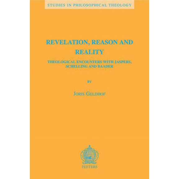 Studies in Philosophical Theology Revelation, Reason and Reality: Theological Encounters with Jaspers, Schelling and Baader, Book 39, (Paperback)