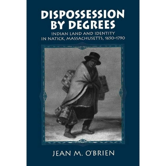 Studies in North American Indian History Dispossession by Degrees, Book 0005, (Hardcover)