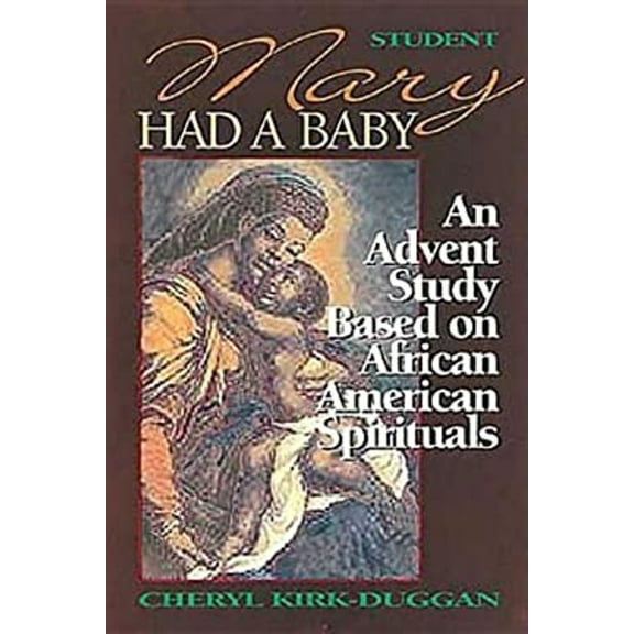 Pre-Owned Mary Had a Baby - Student book: An Advent Study Based on African American Spirituals (Paperback) 0687022452 9780687022458