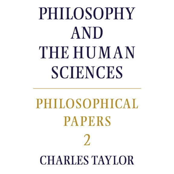 Philosophical Papers (Cambridge) Philosophical Papers: Volume 2, Philosophy and the Human Sciences, Book 02, (Paperback)