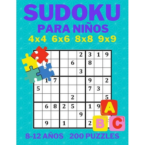 Puzzle Books for Ages 4 to 104: Sudoku para niños 4x4 6x6 8x8 9x9 8-12 años 200 Puzzles (Paperback)