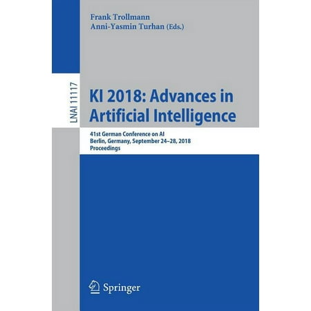 KI 2018: Advances in Artificial Intelligence: 41st German Conference on Ai, Berlin, Germany, September 24-28, 2018, Proceedings (Paperback)