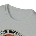 thumbnail image 3 of I Have Three Titles, Gildan Unisex Softstyle T-Shirt, Graphic Shirt, S-3XL, 3 of 3