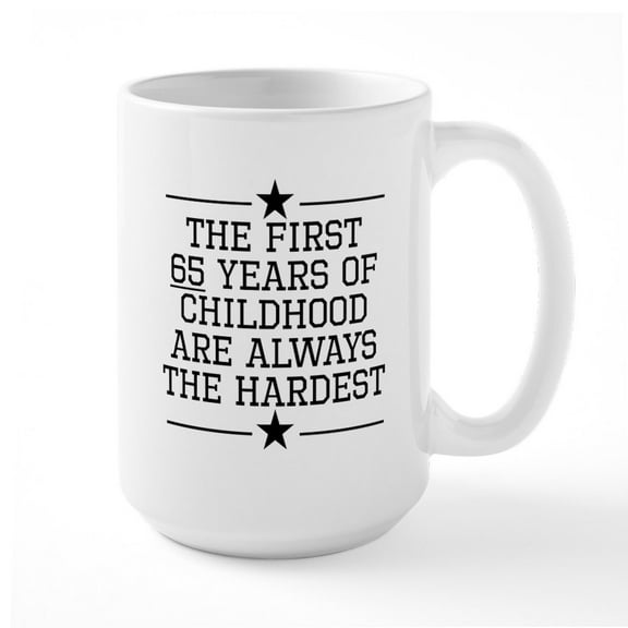 CafePress - The First 65 Years Of Childhood Mugs - 15 oz Ceramic Large White Novelty Mug