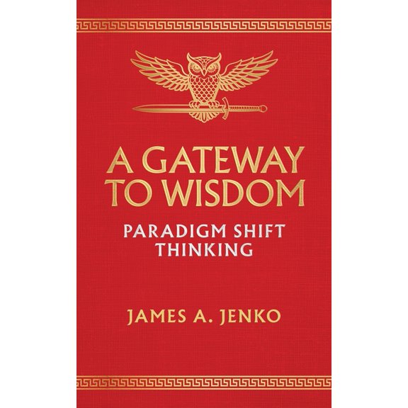 A Gateway to Wisdom: Paradigm Shift Thinking, (Paperback)