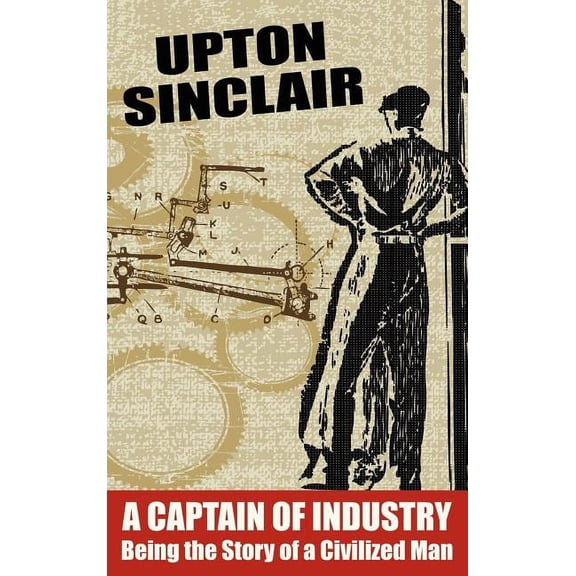 A Captain of Industry: Being the Story of a Civilized Man, (Hardcover)