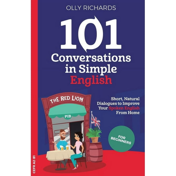 101 Conversations: English Edition 101 Conversations in Simple English: Short, Natural Dialogues to Boost Your Confidence & Improve Your Spoken English, (Paperback)