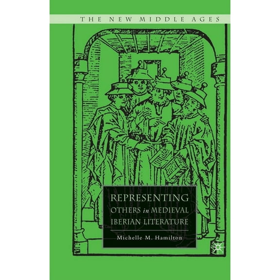 New Middle Ages Representing Others in Medieval Iberian Literature, (Paperback)
