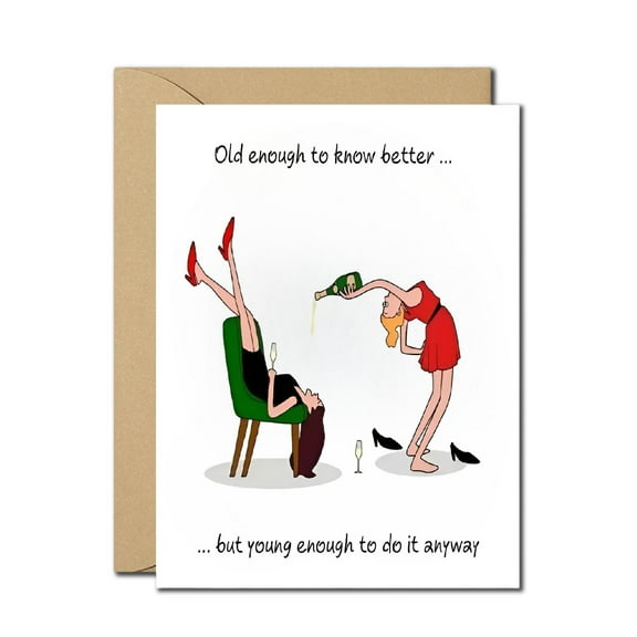 Funny Birthday Card for Women – Old Enough to Know Better, Young Enough to Do It Anyway – Hilarious Celebration Greeting Card for Friends, Besties, Coworkers – Includes Envelope