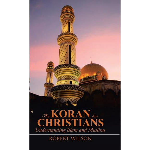 Koran for Christians : Understanding Islam and Muslims
