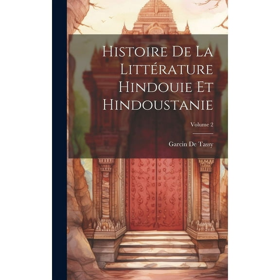Histoire De La Littérature Hindouie Et Hindoustanie; Volume 2 (Hardcover)