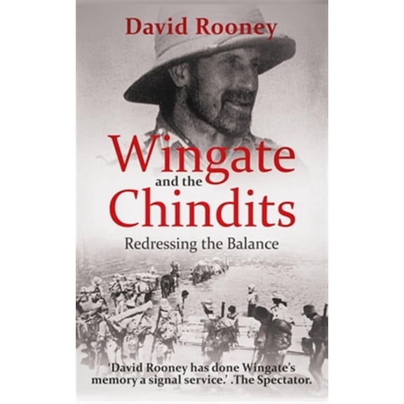 Wingate and the Chindits: Redressing the Balance