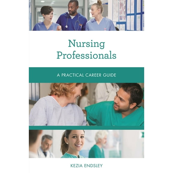 Practical Career Guides Nursing Professionals: A Practical Career Guide, (Paperback)