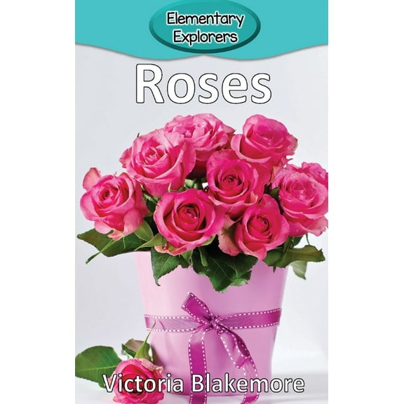 Elementary Explorers Roses, Book 96, (Hardcover)