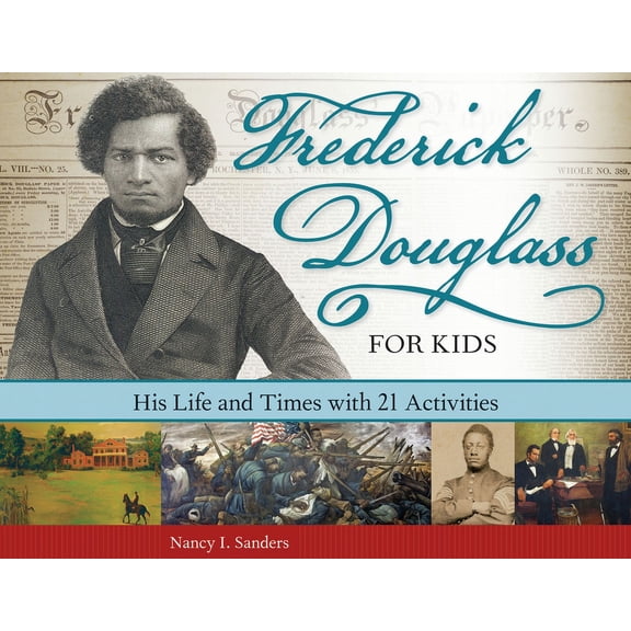 For Kids Frederick Douglass for Kids: His Life and Times, with 21 Activities Volume 41, (Paperback)