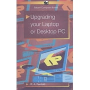 Upgrading Your Laptop or Desktop PC. R.A. Penfold (Paperback)