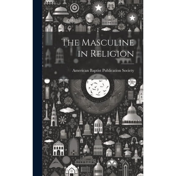 The Masculine in Religion (Hardcover)
