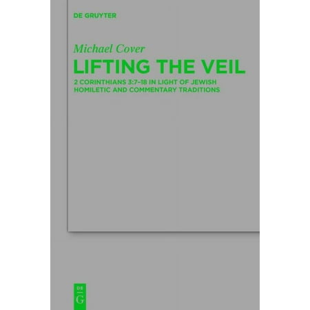 UPC: 9783110374315 | Beihefte Zur Zeitschrift Für die Neutestamentliche Wissensch: Lifting the Veil: 2 Corinthians 3:7-18 in Light of Jewish Homiletic and Commentary Traditions (Hardcover)