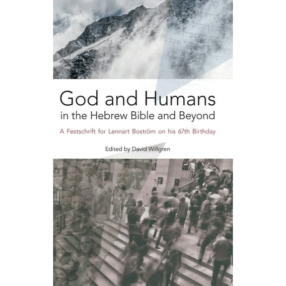 Hbm: God and Humans in the Hebrew Bible and Beyond: A Festschrift for Lennart Boström on his 67th Birthday (Hardcover)