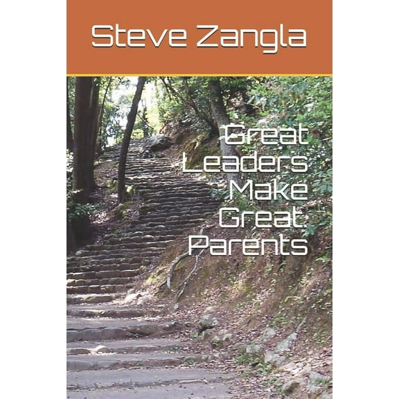 Great Leaders Make Great Parents (Paperback)