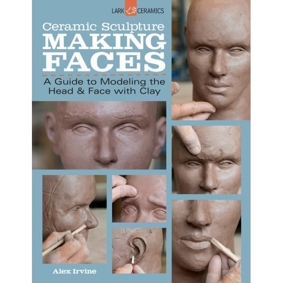 Pre-Owned Ceramic Sculpture: Making Faces: A Guide to Modeling the Head and Face with Clay, (Paperback)