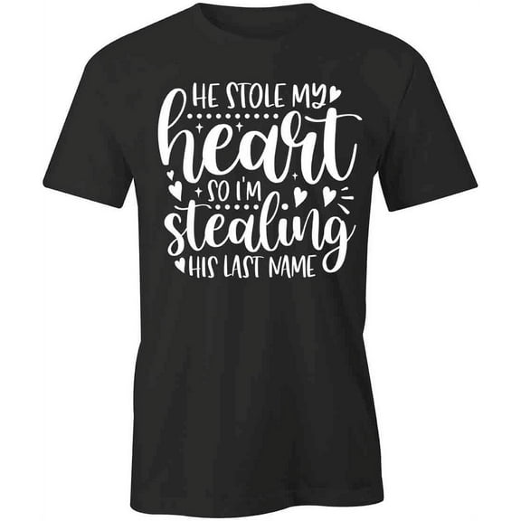 Stealing His Last Name T-Shirt | Happily Married Black Tee Gift