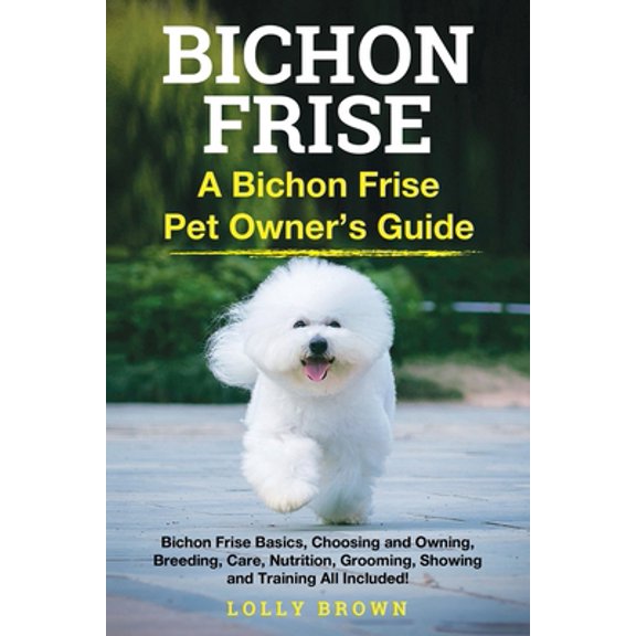 Pre-Owned Bichon Frise: A Bichon Frise Pet Owner's Guide (Paperback) 1949555828 9781949555820