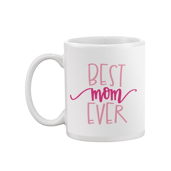 Best. Mom. Ever. Mug  -Image by Shutterstock,