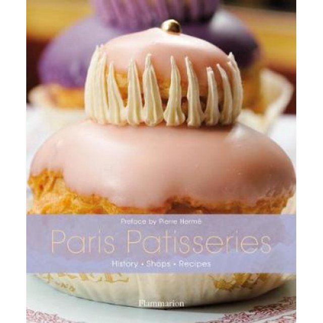 Paris Pâtisseries: Histoire, Magasins, Recettes