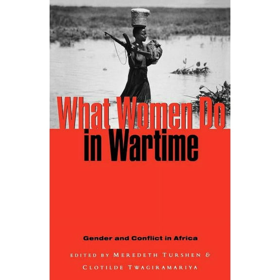 What Women Do in War Time What Women Do in Wartime: Gender and Conflict in Africa, Book 0, (Paperback)