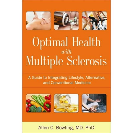 Optimal Health With Multiple Sclerosis: A Guide to Integrating Lifestyle, Alternative, and Conventional Medicine