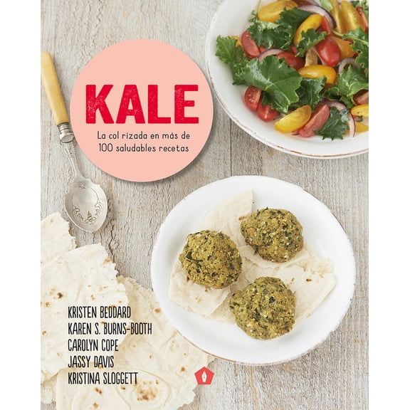 Kale : La col rizada en más de 100 saludables recetas (Paperback)