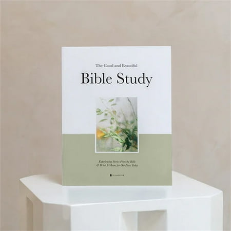 

Good And Beautiful Bible Study Book:Experiencing Stories From The Bible And What It Means For Our Lives Today