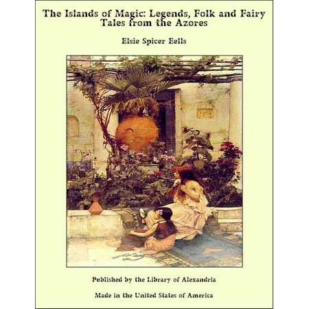 The Islands of Magic Legends, Folk and Fairy Tales from The Azores - (Best Places In Azores)