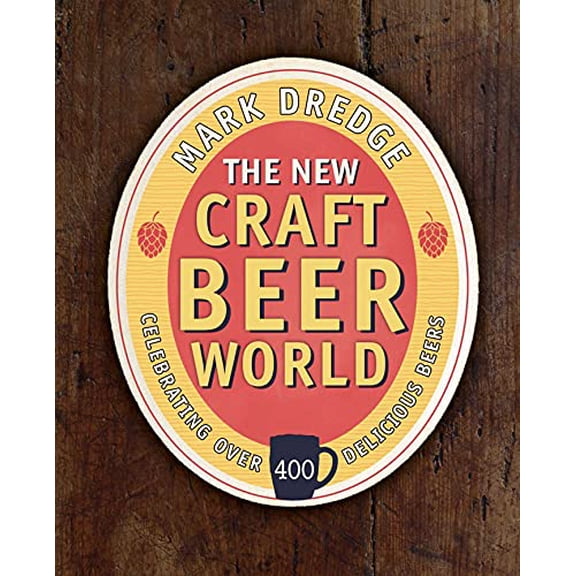 The New Craft Beer World : Celebrating over 400 delicious beers (Hardcover)