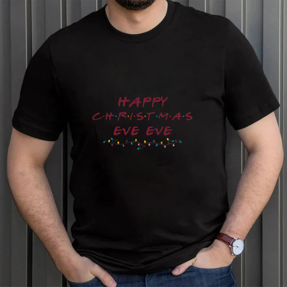 Happy Christmas Eve Eve Funny Holiday Festive Celebration Quote Graphic Unisex T-Shirt, up to size 5XL