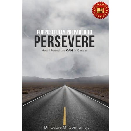 Purposefully Prepared to Persevere: How I Found the CAN in Cancer  Paperback  Eddie Connor