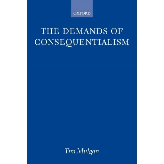 The Demands of Consequentialism, (Paperback)