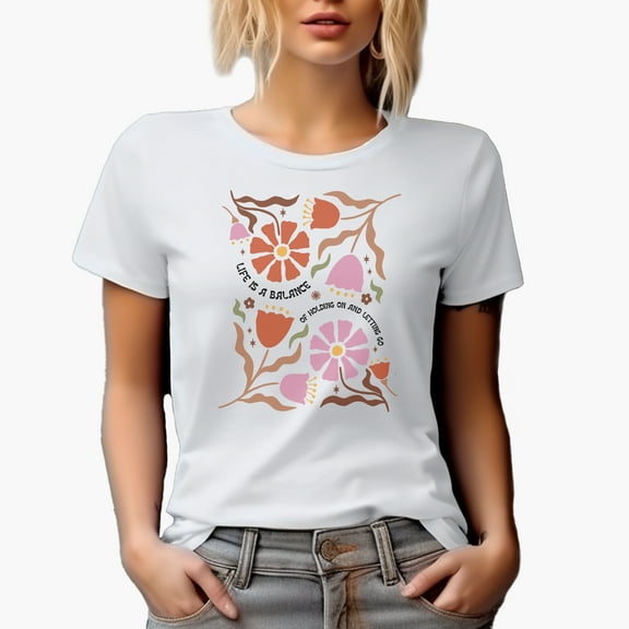 Life Is a Balance of Holding On and Letting Go, Botanical Boho Flowers Art Merch Gift, White T-Shirt, Small
