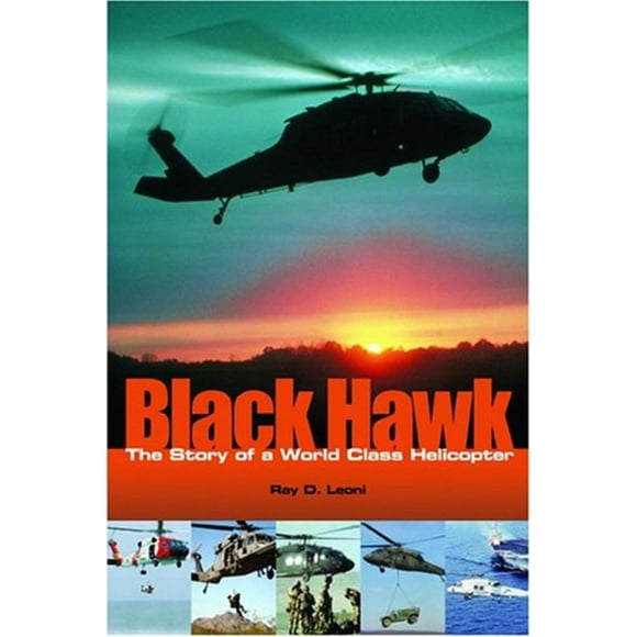 Black Hawk: l'Histoire d'Un Hélicoptère de Classe Mondiale
