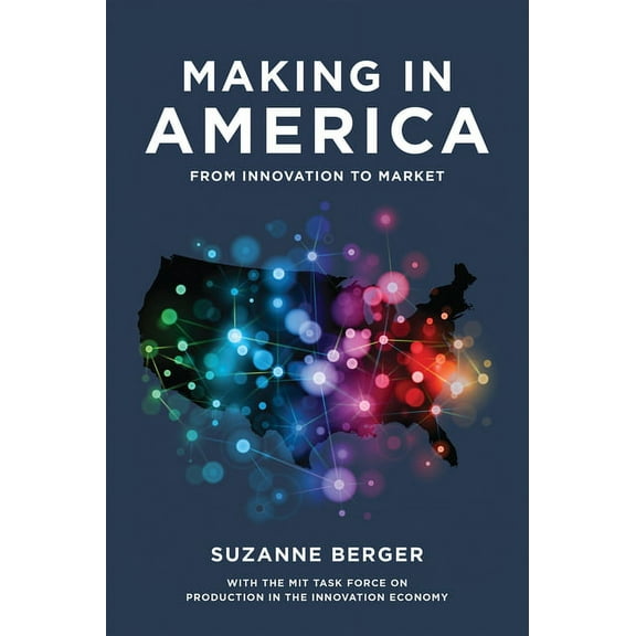 Making in America: From Innovation to Market, (Paperback)