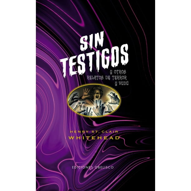 Libro Sin Testigos Y Otros Relatos De Terror Y Vudu Tapa Blanda, Autor Henry S. Whitehead, Editorial Ediciones Obelisco