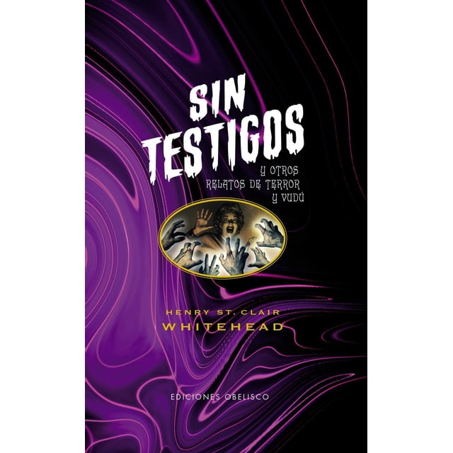 Libro Sin Testigos Y Otros Relatos De Terror Y Vudu Tapa Blanda, Autor Henry S. Whitehead, Editorial Ediciones Obelisco