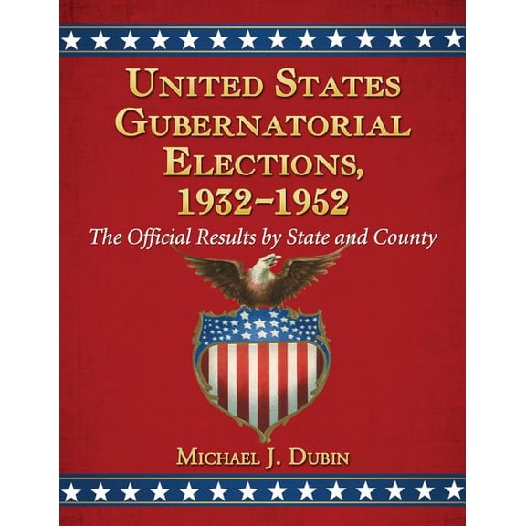 United States Gubernatorial Elections, 1932-1952: The Official Results by State and County (Paperback)