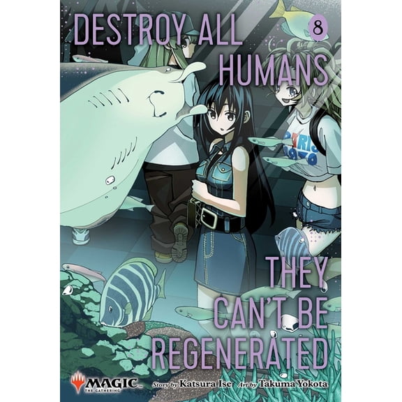 Destroy All Humans. They Can't Be Regene Destroy All Humans. They Can't Be Regenerated. a Magic: The Gathering Manga, Vol. 8: Limited Edition Magic: The Gatherin, Book 8, (Paperback)