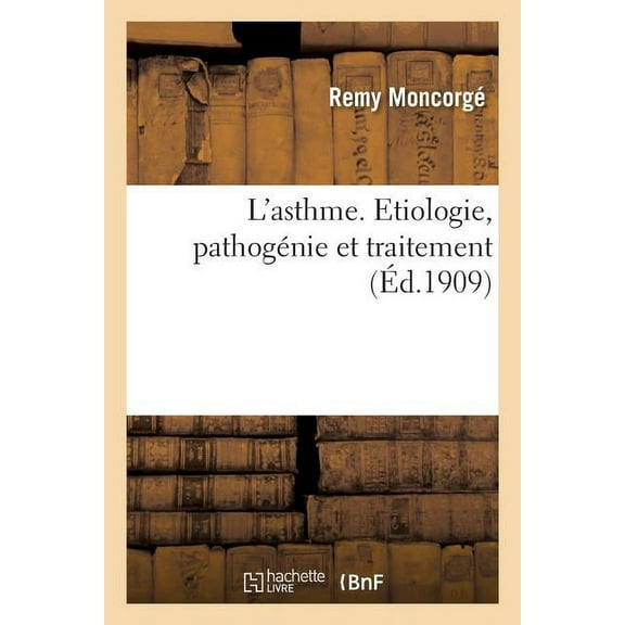 L'Asthme. Etiologie, PathogÃ©nie Et Traitement, (Paperback)