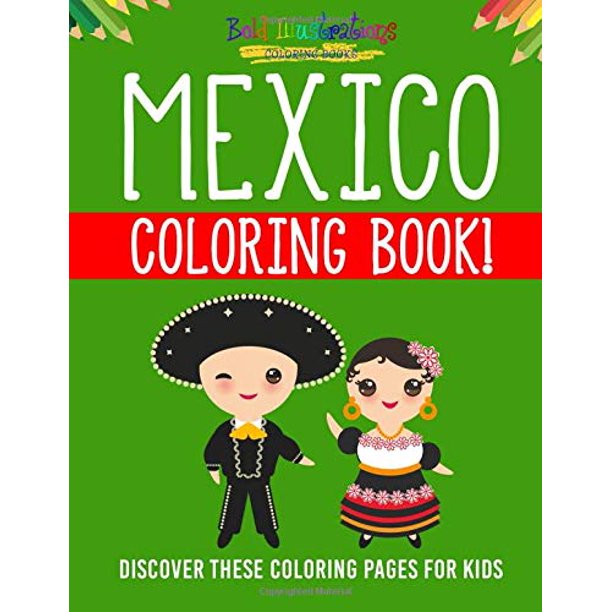 Mexico Coloring Book! Discover These Coloring Pages For Kids Paperback