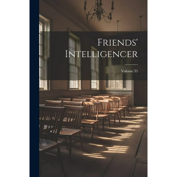 Friends' Intelligencer; Volume 35 (Paperback)