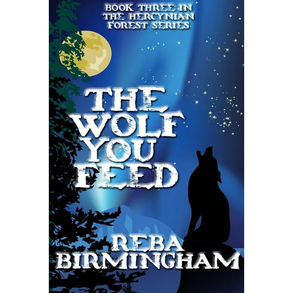 Hercynian Forest The Wolf You Feed: Book Three in The Hercynian Forest Series, Book 3, (Paperback)
