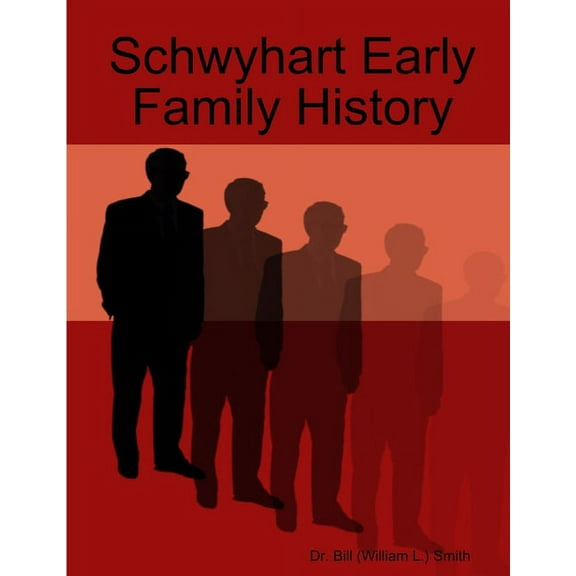 Schwyhart Early Family History, (Paperback)